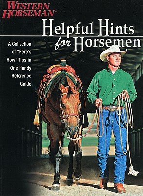 Image for HELPFUL HINTS FOR HORSEMEN: DOZENS OF HANDY TIPS FOR THE RANCH, BARN, AND T