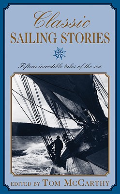 Image for Classic Sailing Stories: Fifteen Incredible Tales of the Sea