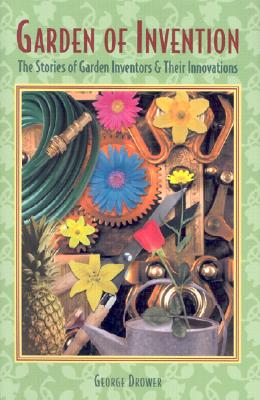 Image for Garden Of Invention - The Stories Of Garden Inventors & Their Innovations