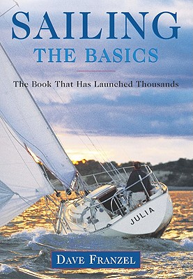 Sailing: The Basics: The Book That Has Launched Thousands