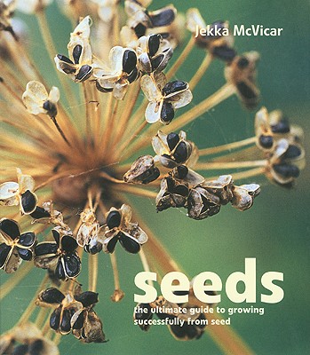 Seeds: The Ultimate Guide to Growing Successfully from Seed