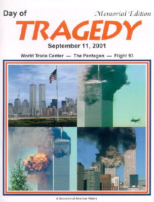 Day of Tragedy, September 11, 2001: World Trade Center, The Pentagon, Flight 93