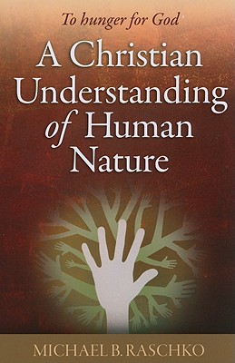 Image for To Hunger for God: A Christian Understanding of Human Nature To Hunger for God: A Christian Understanding of Human Nature