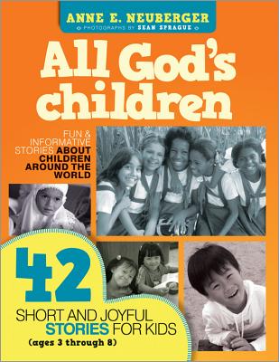 All God's Children: 42 Short and Joyful Stories for Kids (Ages 3 Through 8) Anne E. Neuberger