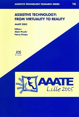 Assistive Technology: From Virtuality to Reality: AAATE 2005