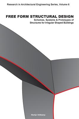 Free Form Structural Design: Schemes, Systems & Prototypes of Structures for Irregular Shaped Buildings (Research in Architectural Engineering Series, 6)