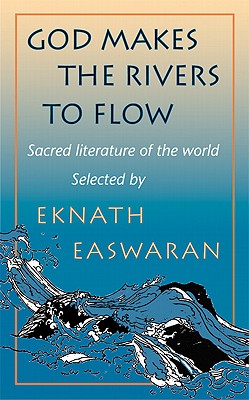 Image for God Makes the Rivers To Flow: Sacred Literature of the World