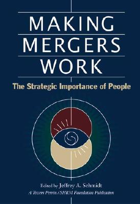 Image for Making Mergers Work: The Strategic Importance of People