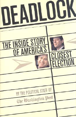 Image for Deadlock: The Inside Story of America's Closest Election Deadlock: The Inside Story of America's Closest Election