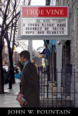 True Vine: A Young Black Man's Journey Of Faith, Hope And Clarity