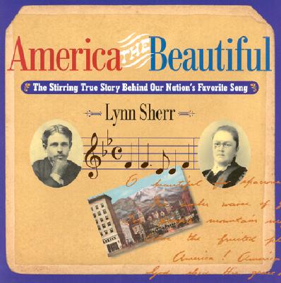 America the Beautiful: The Stirring True Story Behind Our Nation's Favorite Song