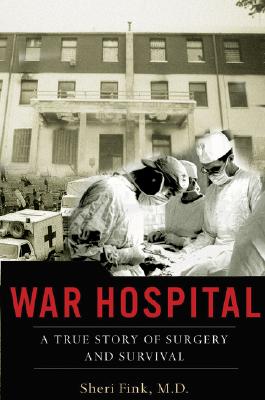 Image for War Hospital: A True Story Of Surgery And Survival War Hospital: A True Story Of Surgery And Survival