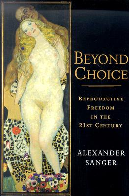 Beyond Choice: Reproductive Freedom in the 21st Century