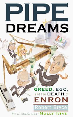 Pipe Dreams: Greed, Ego, Jealousy and the Death of Enron