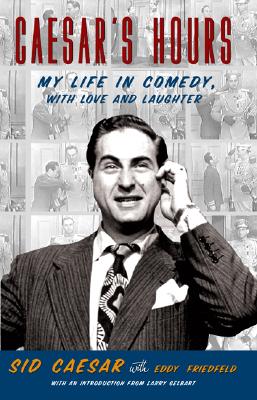 Caesar's Hours: My Life in Comedy, With Love and Laughter