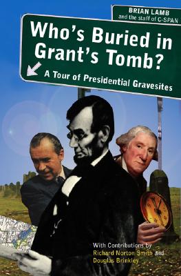 Who's Buried in Grant's Tomb A Tour of Presidential Gravesites