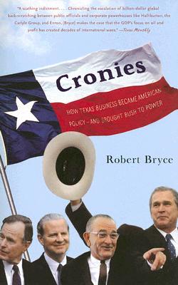 Cronies: How Texas Business Became American Policy-- and Brought Bush to Power