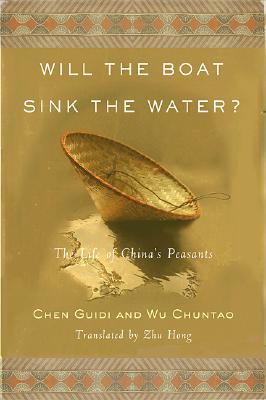 Will the Boat Sink the Water: The Life of China's Peasants