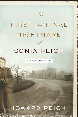 The First and Final Nightmare of Sonia Reich: A Son's Memoir