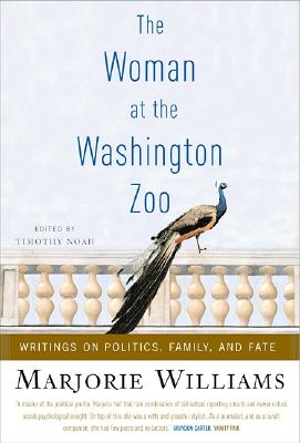 The Woman at the Washington Zoo: Writings on Politics, Family, and Fate