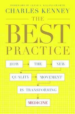 The Best Practice: How the New Quality Movement is Transforming Medicine