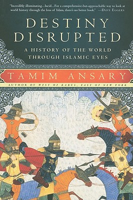 Image for Destiny Disrupted: A History of the World Through Islamic Eyes