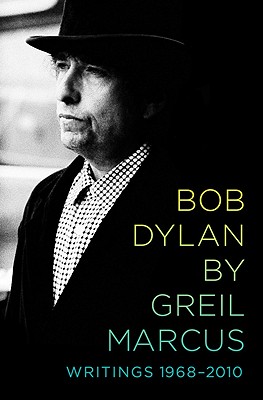Bob Dylan By Greil Marcus