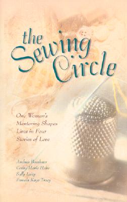 Image for Sewing Circle : One Womans Mentoring Shapes Lives in Four Stories of Love