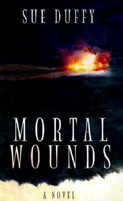 Mortal Wounds : A Novel