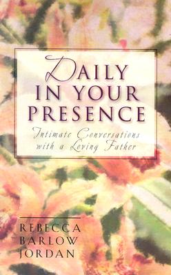 Image for Daily in Your Presence: Intimate Conversations with a Loving Father (Inspirational Library) Daily in Your Presence: Intimate Conversations with a Loving Father (Inspirational Library)