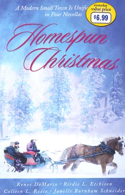 Homespun Christmas: A Modern Small Town Is Unified by Love in Four Novellas