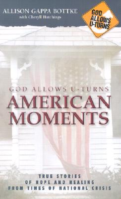 Image for God Allows U-Turns American Moments: True Stories of Hope and Healing from Times of National Crisis God Allows U-Turns American Moments: True Stories of Hope and Healing from Times of National Crisis