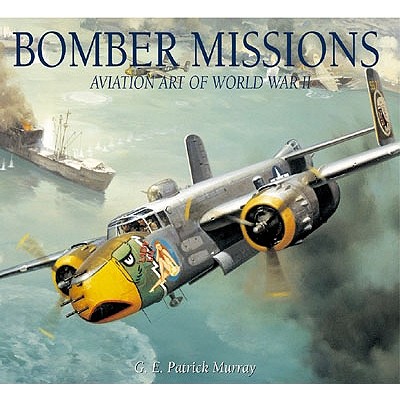 Bomber Missions: Aviation Art of World War II