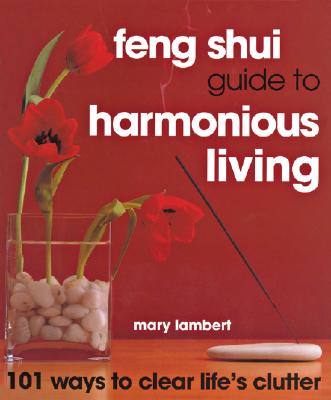 Image for Feng Shui Guide to Harmonious Living: 101 Ways to Clear the Clutter: 101 Ways to Clear Life's Clutter