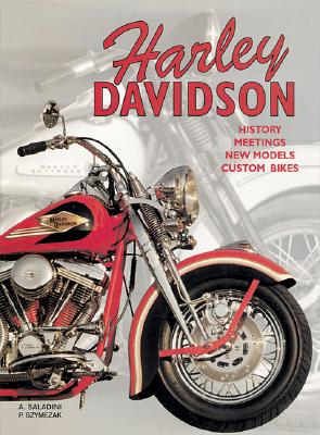 Harley Davidson: History, Meetings, New Models, Custom Bikes: History Meetings New Models Custom Bikes (New Up-Dated)