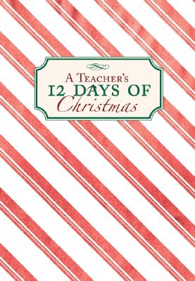 Teacher's 12 Days of Christmas, A (12 Days of Christmas a Delightful New Holiday)