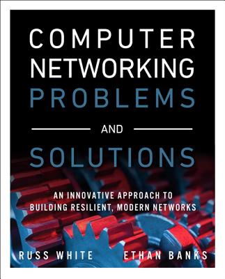 Image for Computer Networking Problems and Solutions: An innovative approach to building resilient, modern networks