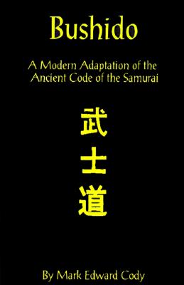 Bushido: A Modern Adaptation of the Ancient Code of the Samurai