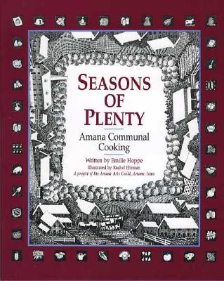 Seasons of Plenty: Amana Communal Cooking (Bur Oak Book)