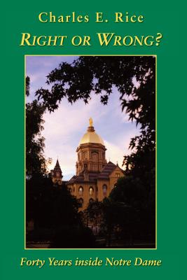 Right or Wrong: Forty Years inside Notre Dame
