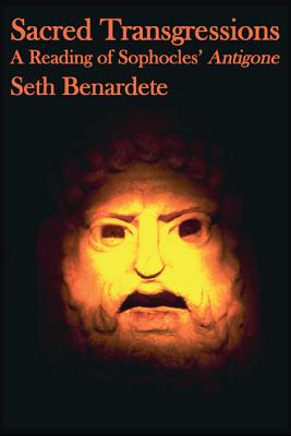SACRED TRANSGRESSIONS; A Reading of Sophocles' Antigone