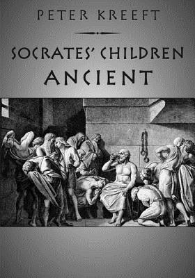 Socrates' Children: Ancient: The 100 Greatest Philosophers