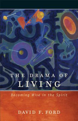 Image for Drama of Living, The: Becoming Wise in the Spirit