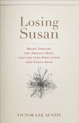 Image for o/p Losing Susan: Brain Disease, the Priest's Wife, and the God Who Gives and Takes Away