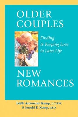 Older Couples - New Romances: Finding and Keeping Love in Later Life