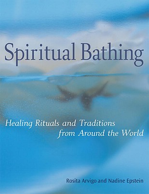 Image for Spiritual Bathing: Healing Rituals and Traditions from Around the World Spiritual Bathing: Healing Rituals and Traditions from Around the World