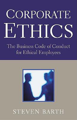 Image for Corporate Ethics: How to Update or Develop Your Ethics Code so That it is in Compliance With the New Laws of Corporate Responsibility