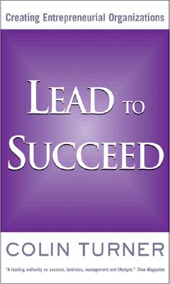 Lead to Succeed: Creating Entrepreneurial Organizations