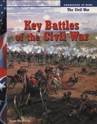 Key Battles of the Civil War (Americans at War: The Civil War)