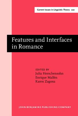 Features and Interfaces in Romance: Essays in honor of Heles Contreras (Current Issues in Linguistic Theory)